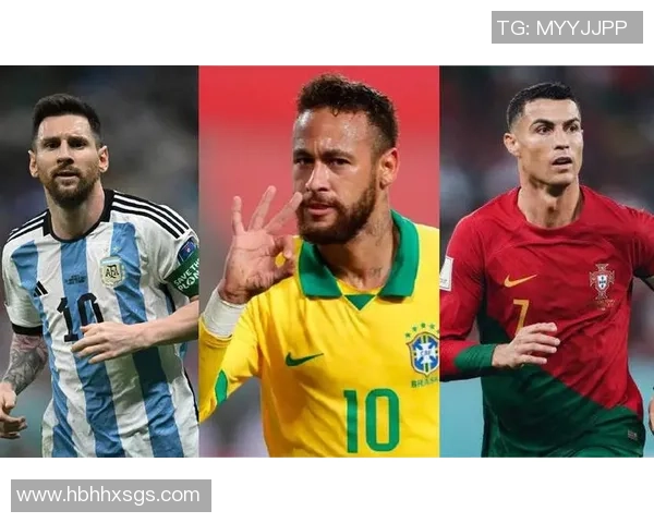 梅西 C 罗 内马尔三大足球巨星对比分析 技术风格与个人成就全面解析